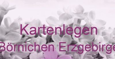 Kartenlegen Börnichen Erzgebirge | Top-Experten für Kartenlegen, Wahrsagen, Hellsehen, Zukunftsdeutung.